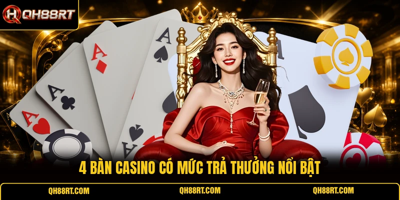 4 bàn Casino có mức trả thưởng nổi bật